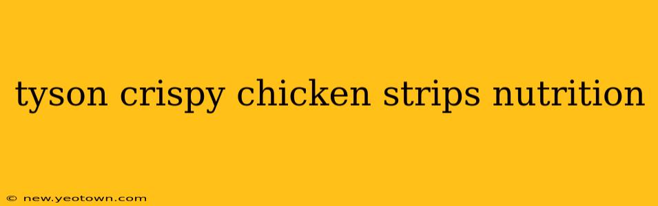 tyson crispy chicken strips nutrition