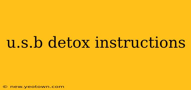 u.s.b detox instructions