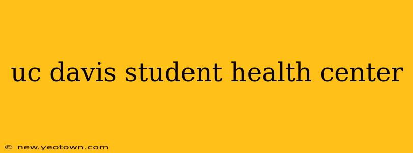 uc davis student health center