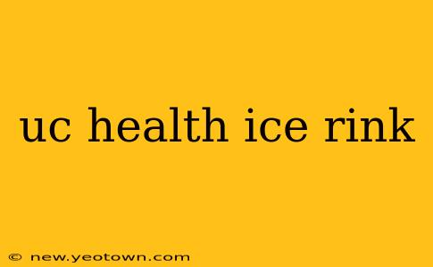 uc health ice rink
