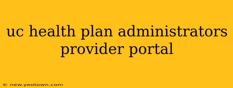 uc health plan administrators provider portal