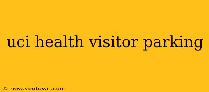 uci health visitor parking