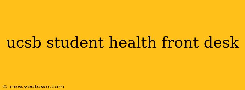 ucsb student health front desk