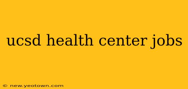 ucsd health center jobs