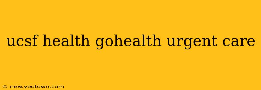 ucsf health gohealth urgent care