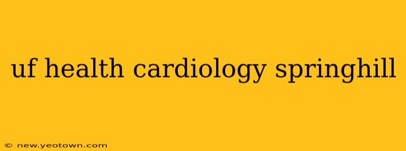 uf health cardiology springhill