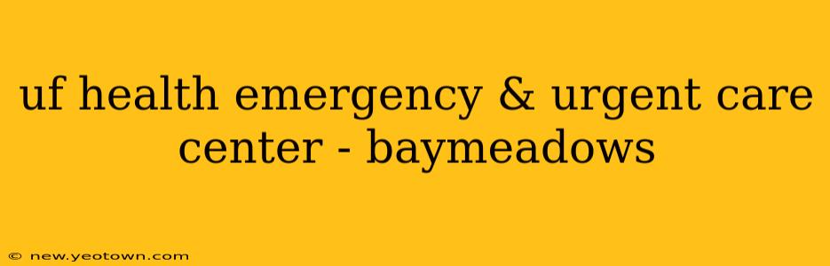 uf health emergency & urgent care center - baymeadows