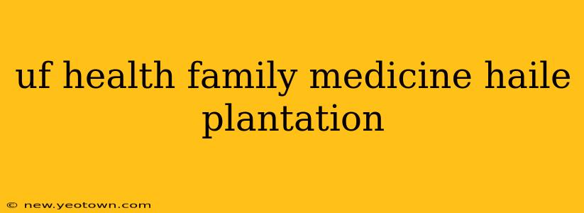 uf health family medicine haile plantation