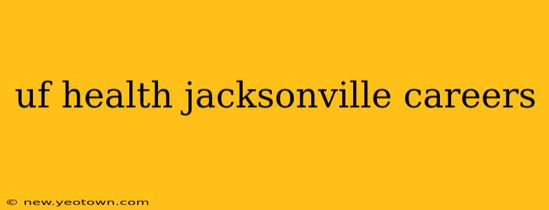 uf health jacksonville careers
