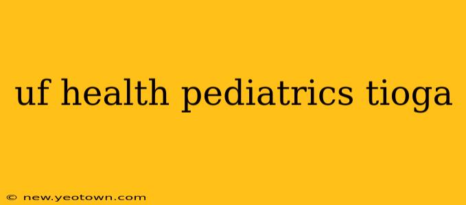 uf health pediatrics tioga