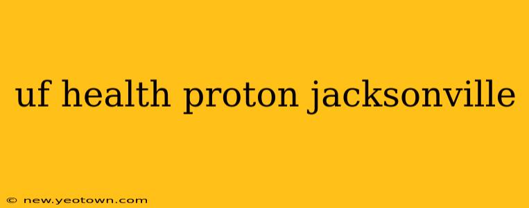 uf health proton jacksonville