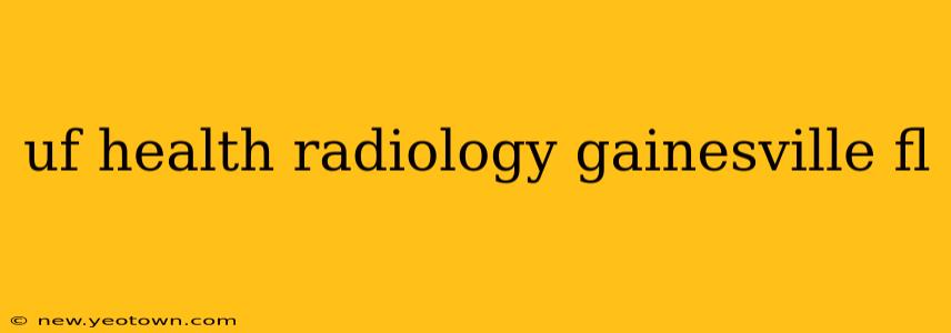 uf health radiology gainesville fl