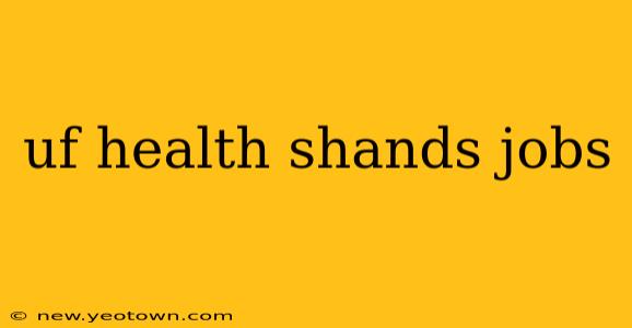 uf health shands jobs