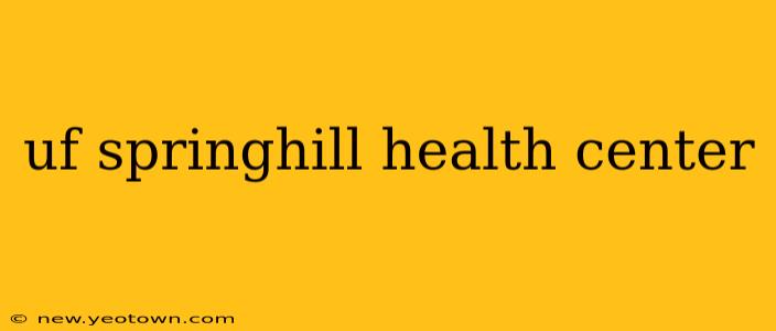 uf springhill health center