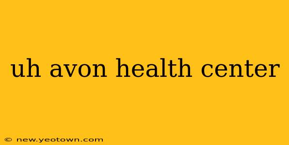 uh avon health center