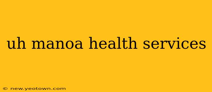 uh manoa health services