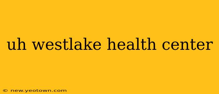uh westlake health center