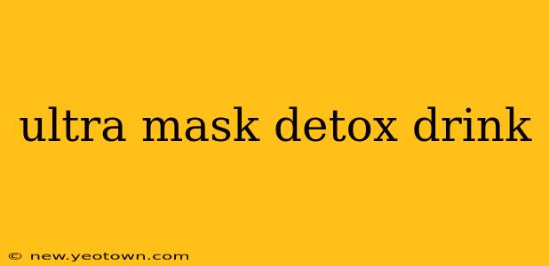 ultra mask detox drink