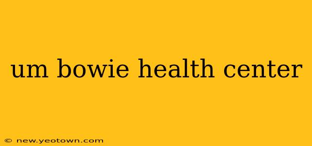 um bowie health center