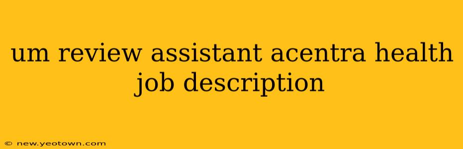 um review assistant acentra health job description