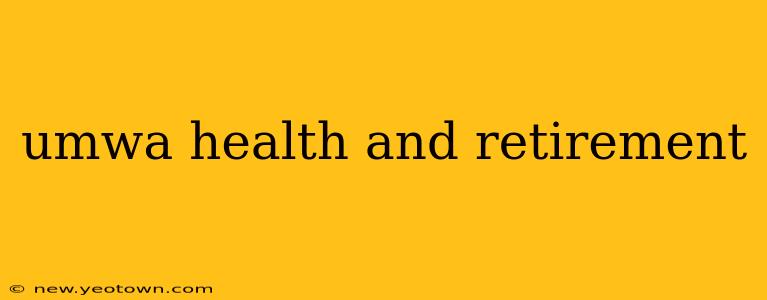 umwa health and retirement
