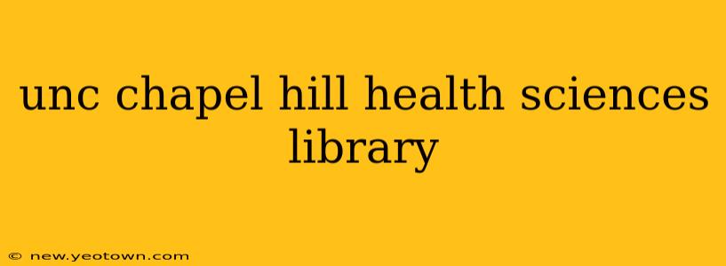 unc chapel hill health sciences library
