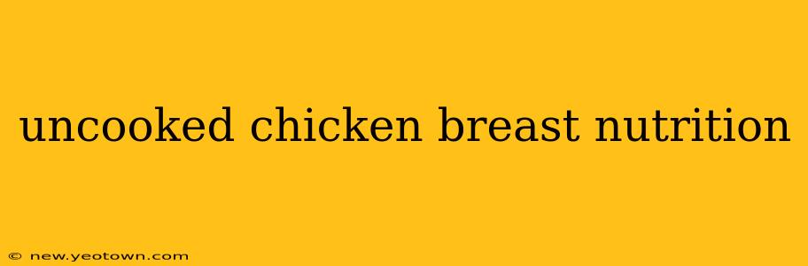 uncooked chicken breast nutrition