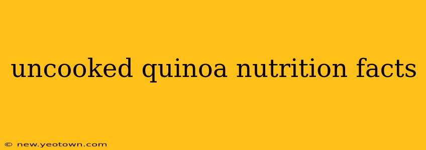 uncooked quinoa nutrition facts