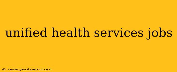 unified health services jobs