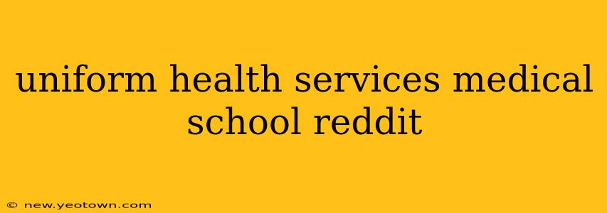 uniform health services medical school reddit