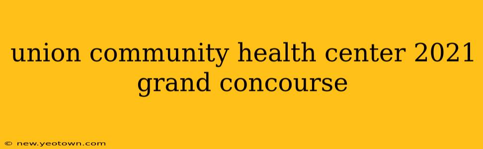 union community health center 2021 grand concourse