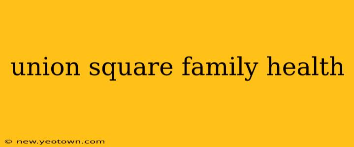 union square family health