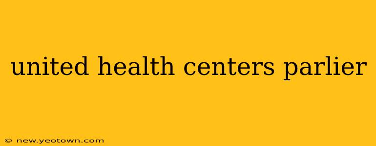 united health centers parlier