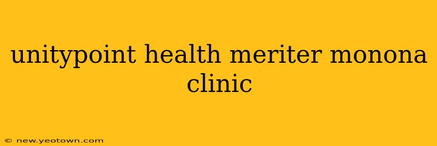 unitypoint health meriter monona clinic