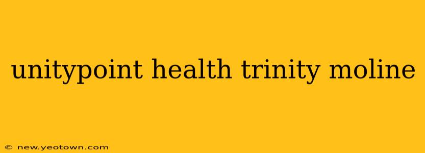 unitypoint health trinity moline