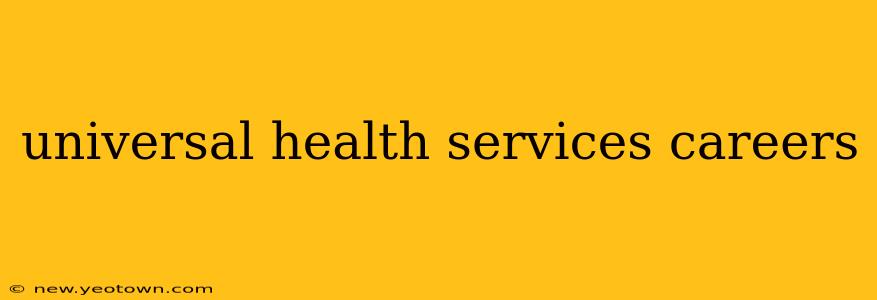universal health services careers