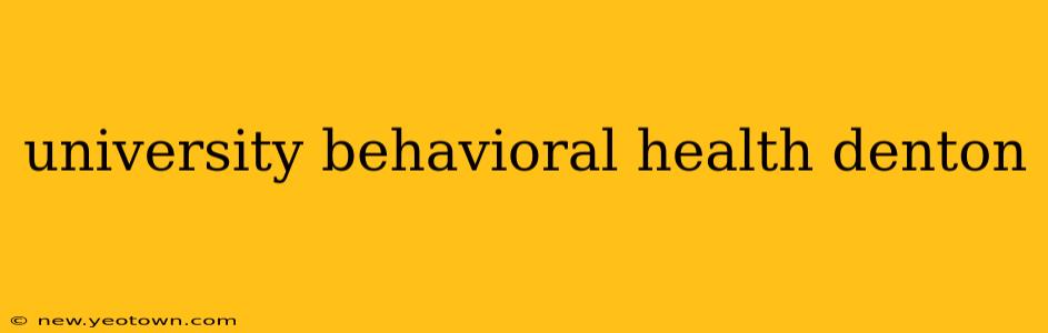 university behavioral health denton