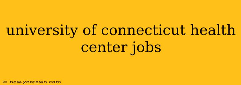 university of connecticut health center jobs