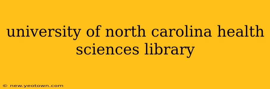 university of north carolina health sciences library