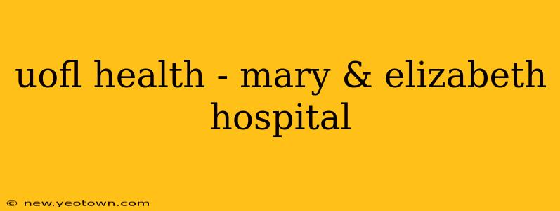 uofl health - mary & elizabeth hospital