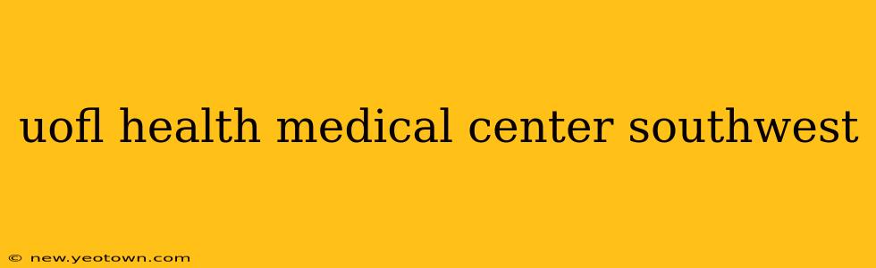 uofl health medical center southwest