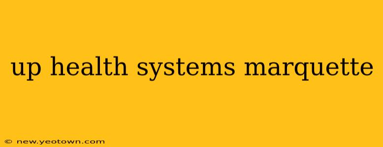 up health systems marquette