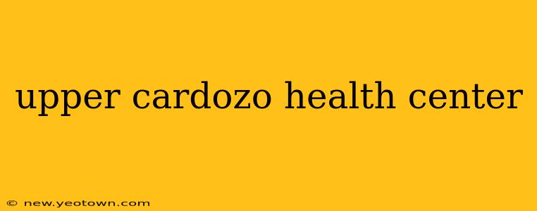 upper cardozo health center
