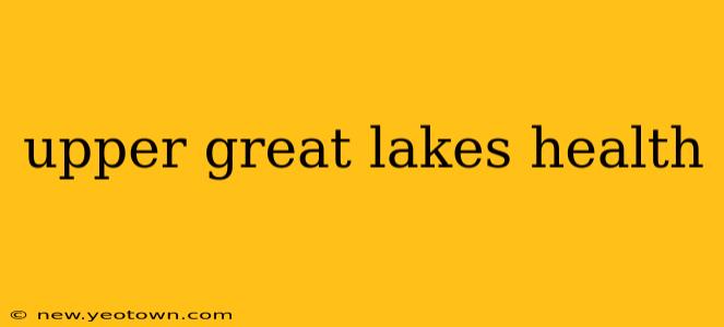 upper great lakes health