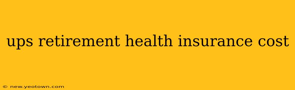 ups retirement health insurance cost