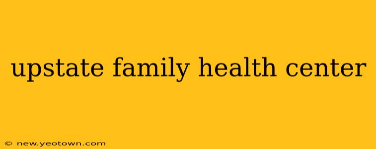 upstate family health center