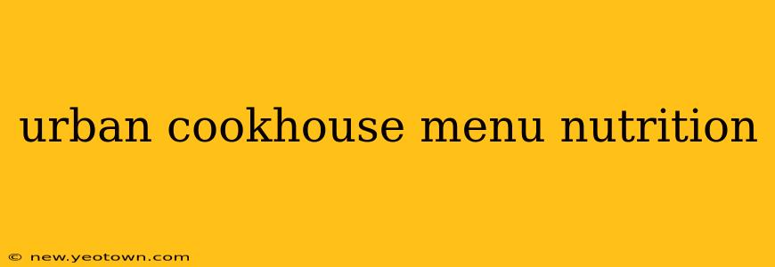 urban cookhouse menu nutrition