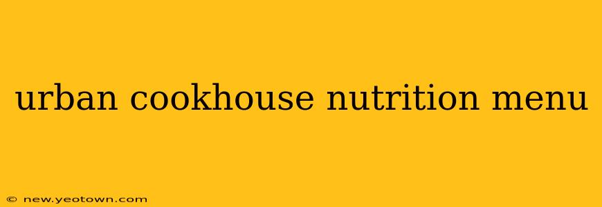 urban cookhouse nutrition menu