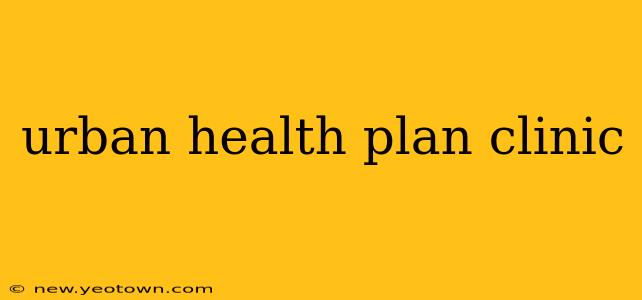 urban health plan clinic