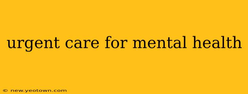 urgent care for mental health